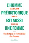 A paraître - L'homme préhistorique est aussi une femme. Une histoire de l'invisibilité des femmes, 2020, 352 p.