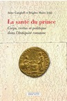 La santé du prince. Corps, vertus et politique dans l'Antiquité romaine, 2020, 276 p.