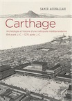 Carthage. Histoire et archéologie d'une métropole méditerranéenne 814 avant J.-C. – 1270 après J.-C., 2020, 240 p.