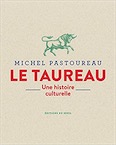 Le Taureau. Une histoire culturelle, 2020, 160 p.
