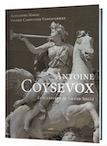 MARAL A., CARPENTIER-VANHAVERBEKE V. - Antoine Coysevox. Le sculpteur du Grand Siècle, 2020, 580 p., 976 ill.
