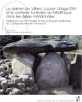 Le dolmen du Villard, Lauzet-Ubaye (04) et le contexte funéraire au Néolithique dans les Alpes méridionales. Réflexions sur le mobilier et les pratiques funéraires au Campaniforme en Provence, 2020, 220 p.