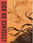 L'Essence du bois. Manuel d'identification macroscopique des bois du mobilier français, XVIe-XXe siècle, 2020, 280 p., 500 ill.