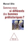 Sommes-nous si différents des hommes préhistoriques ?, 2020, 256 p.