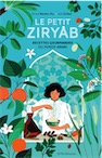 Le petit Ziryâb. Recettes gourmandes du monde arabe, 2020, 88 p. Livre Jeunesse.