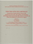 For the love of Carthage. Cemeteries, a bath and the circus in the southwest part of the city; pottery, Brickstamps and Lamps from Several Sites; the presence of saints, & urban development in the pertica region, (Supplement 109 à Journal of Roman Archaeology), 2020, 330 p.
