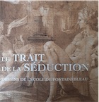 Le trait de la séduction. Dessins de l'école de Fontainebleau, (Les Carnets de Chantilly), 2021.