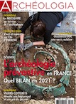 n°594, Janvier 2021. Dossier : L'archéologie préventive en France. Quel bilan en 2021 ?