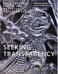 Seeking Transparency. Rock Crystals Across the Medieval Mediterranean, 2020, 334 p.