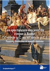 Scripta antiqua 133 - Les spectateurs des jeux du cirque à Rome (Ier s. a.C. au VIe s. p.C.). Passion, émotions et manifestations, 2021, 370 p.