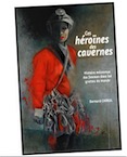 Ces héroïnes des cavernes. Histoire méconnue des femmes dans les grottes du monde, 2021, 240 p., env. 300 ill.