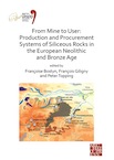 From Mine to User: Production and Procurement Systems of Siliceous Rocks in the European Neolithic and Bronze Age, (actes XVIIIe coll. int. UISPP, Paris, juin 2018, Volume 10 Session XXXIII-1&2), 2021, 150 p.