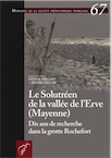 Le Solutréen de la vallée de l'Erve (Mayenne) Dix ans de recherche dans la grotte Rochefort, (Mémoire SPF 67) ,2020, 442 p.