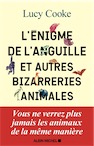 L'énigme de l'anguille et autres bizarreries animales, 2021, 496 p.