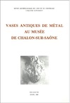 Vases antiques de métal au Musée de Chalon-sur-Saône, (Suppl. RAE 5), 1984, 335 p., 76 pl.