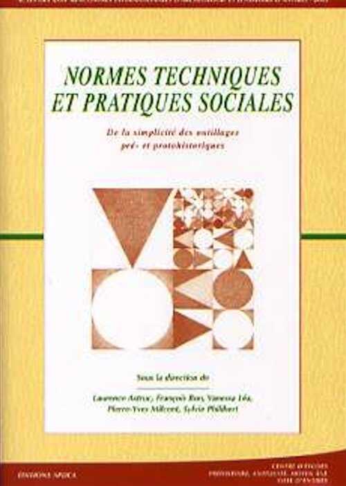 Normes techniques et pratiques sociales de la simplicité des outillages pré- et protohistoriques, (actes des XXVIe Rencontres internationales d'Archéologie et d'Histoire d'Antibes, 20-22 oct. 2005), 2006, 431 p.