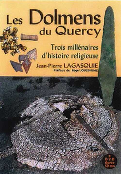 Les Dolmens du Quercy. Trois millénaires d'histoire religieuse, 2017, 140 p. + 1 DVD