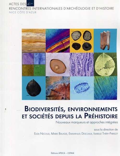 Biodiversités, environnements et sociétés depuis la Préhistoire. Nouveaux marqueurs et approches intégrées, (actes 41es rencontres internationales d'archéologie et d'histoire, Nice, Côte d'Azur), 2021, 200 p.
