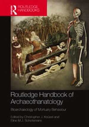 The Routledge Handbook of Archaeothanatology. Bioarchaeology of Mortuary Behaviour, 2022, 768 p.