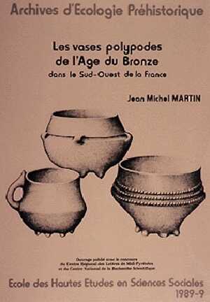 Les Vases polypodes de l'Age du Bronze dans le Sud-Ouest de la France, (Archives d'Ecologie Préhistorique, nº 9), 1991, 137 p., 25 fig., 2 tabl.