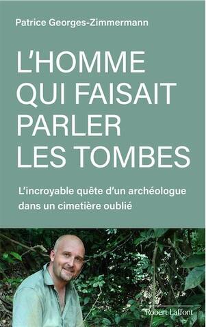 L'homme qui faisait parler les tombes. L'incroyable quête d'un archéologique dans un cimetère oublié, 2025, 176 p.