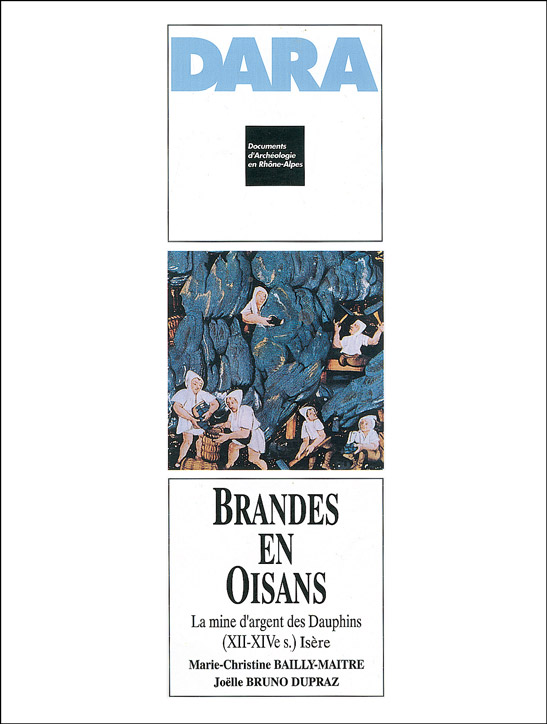 ÉPUISÉ - Brandes-en-Oisans. La mine d'argent des Dauphins, 12e - 14e s. (Isère) (DARA 9), 1994, 172 p., 105 ill.