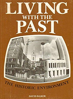 Living with the Past. The Historic Environment, 1983, 174 p., 78 fig.
