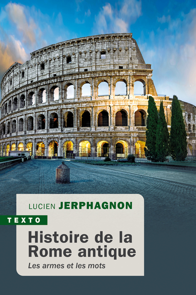 Histoire de la Rome antique. Les armes et les mots, 2022, 624 p.