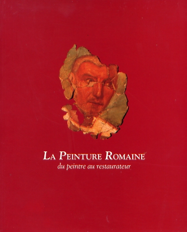 La Peinture romaine du peintre au restaurateur, 1997, 94 p., 113 fig. coul.