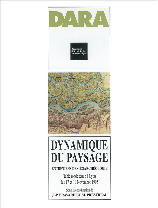 Dynamique du paysage. Entretiens de géoarchéologie (Table ronde de Lyon 1995) (DARA 15), 1997, 282 p., 126 ill.