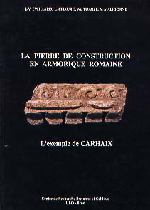 La Pierre de construction en Armorique romaine. L'exemple de Carhaix, 1997, 121 p., 66 fig.