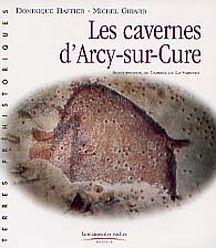 ARRÊT DE COMMERCIALISATION - Les Cavernes d'Arcy-sur-Cure, (Terres préhistoriques), 1998, 120 p., nbr. ill. coul., plans.