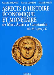 ÉPUISÉ - Aspects d'histoire économique et monétaire de l'Empire romain de Marc Aurèle à Constantin (161-337 ap. J.C.), 1999, 319 p, nbr. ill.