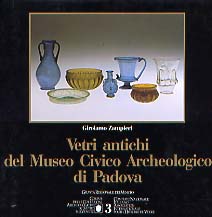 Vetri antichi del Museo Civico Archeologico di Padova, 1998, 277 p., nbr. ill., 24 pl. coul. h.t., rel.