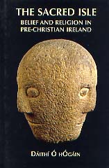 The Sacred Isle. Belief and Religion in Pre-Christian Ireland, 1999, 256 p., rel.