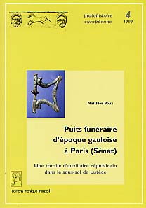 Puits funéraire d'époque gauloise à Paris (Sénat). Une tombe d'auxiliaire républicain dans le sous-sol de Lutèce (Préf. C. Goudineau) (Protohistoire européenne, 4), 1999, 171 p., 131 ill.