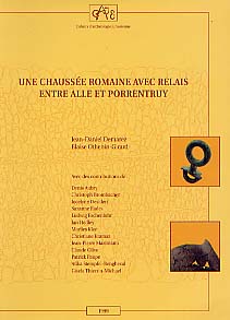 Une Chaussée romaine avec relais entre Alle et Porrentruy (Jura, Suisse) (CAJ 8), 1999, 255 p., 156 fig., 28 pl., 1 dépl.