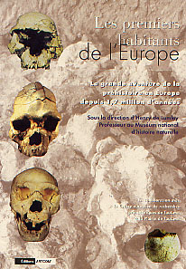 ÉPUISÉ - Les Premiers habitants de l'Europe. La grande aventure de la préhistoire en Europe depuis 1,7 million d'années.
