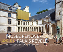 Musée rénové, palais révélé (2002-2013). Le musée des Beaux-Arts de Dijon, 2013, 140 p., 112 ill. - Occasion
