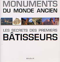 ÉPUISÉ - Monuments du monde ancien. Les secrets des premiers bâtisseurs, 2000, 304 p., nbr. ill.