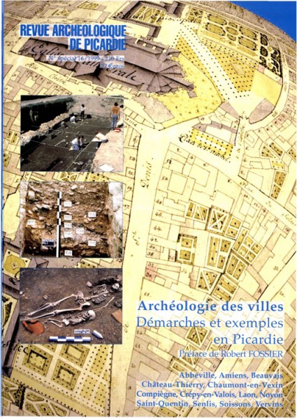 Archéologie des villes. Démarches et exemples en Picardie, (Rev. Archéo. de Picardie, n° spécial 16), 1999, 212 p., 32 pl.
