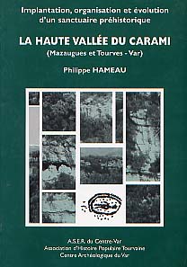EN RÉIMPRESSION - Implantation, organisation et évolution d'un sanctuaire préhistorique. La haute vallée du Carami (Mazaugues et Tourves - Var), 2000, 227 p., 201 fig.