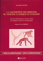 La Locomotion des primates du Miocène d'Afrique et d'Europe. Analyse fonctionnelle des os longs du membre pelvien et systématique (préf. Y. Coppens) (Cahiers de paléoanthropologie), 2001, 128 p.