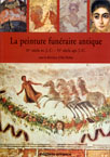 La Peinture funéraire antique ( IVe siècle av. J.C. -IVe ap. J.C.), 2001, 352 p., nbr. ill coul.