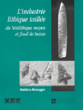 L'industrie lithique taillée du Néolithique moyen et final en Suisse, (Monographies du CRA n° 24), 2001, 356 p., 113 dessins.