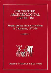 Roman pottery from excavations in Colchester, 1971-1986, (Colchester Archaeological Report, 10), 2001, volume + CD Rom.
