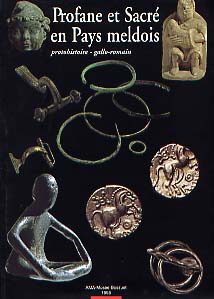 Profane et sacré en Pays meldois. Protohistoire, gallo-romain, 1998, 162 p., ill., br.