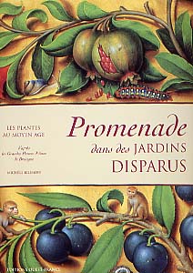 Promenade dans les jardins disparus. Les plantes au Moyen Age d' après les Grandes heures d'Anne de Bretagne, 2005.