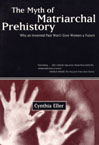The Myth of Matriarchal Prehistory - Why an Invented Past Won't Give Women a Future, 2001, 288 p., 30 ill. n.b.