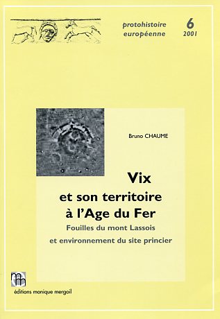 Vix et son territoire à l'Age du Fer. Fouilles du mont Lassois et environnement du site princier, (préf. C. Rolley, avant-propos C. Mordant), (Protohistoire européenne, 6), 2001, 644 p., 155 pl., 238 ill.